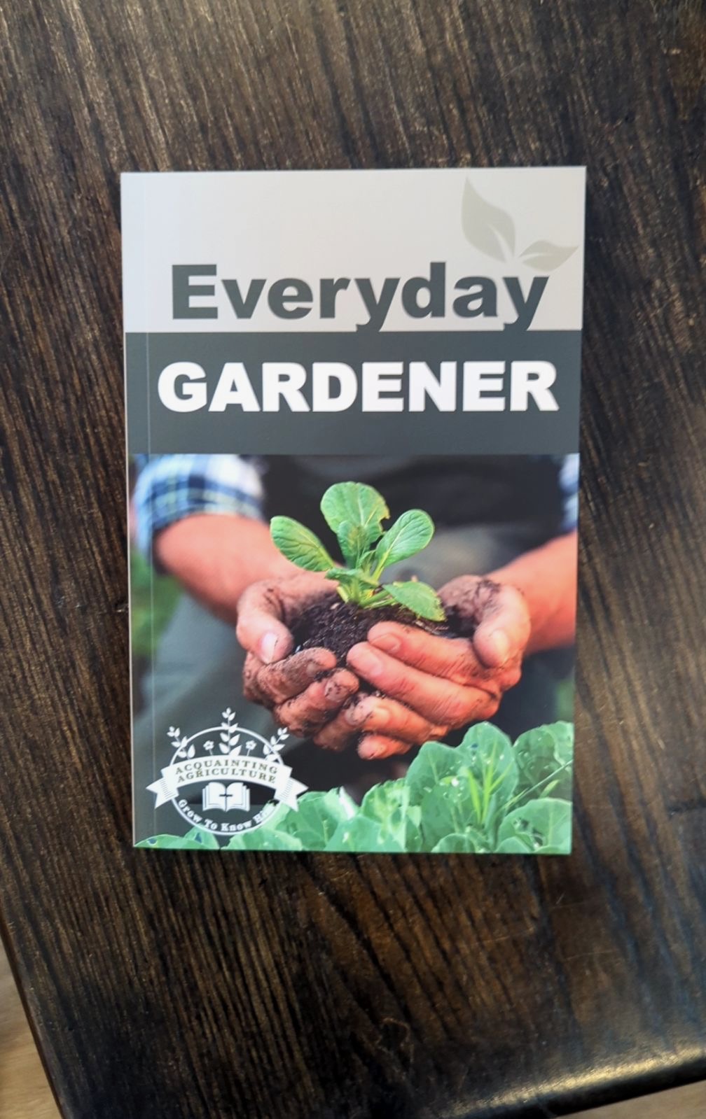 Everyday Gardener by The Adventist Agricultural Association