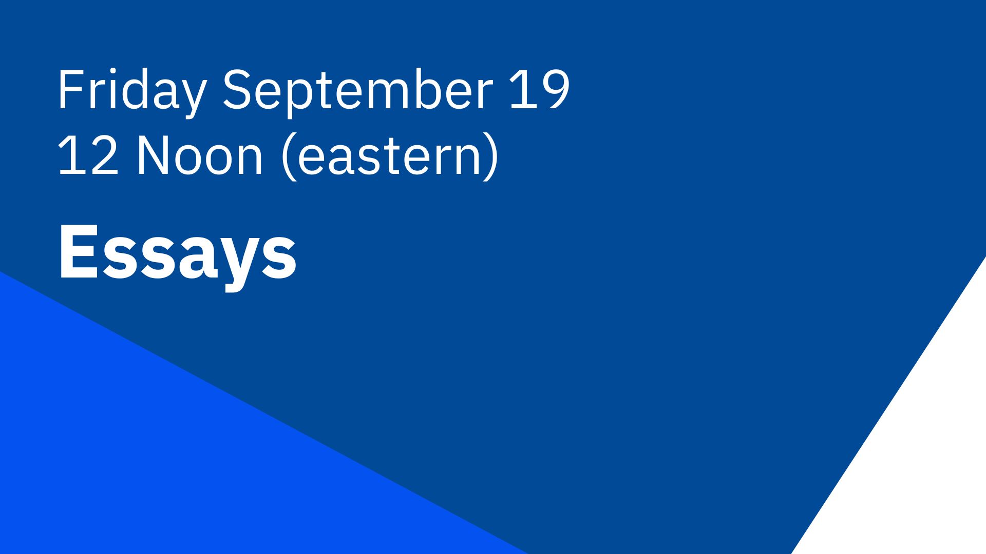 Friday September 19: Essays