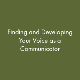Finding and Developing Your Voice as a Communicator