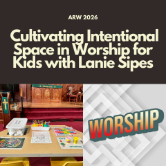 Playing with Praygrounds: Cultivating Intentional Space in Worship for Kids with Lanie Sipes